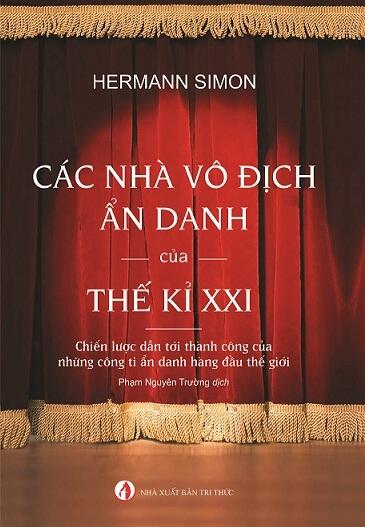 Cắc Nhà Vô Địch Ẩn Danh Của Thế Kỷ XXI: Chiến Lược Đến Thành Công Của Những Cơng Ty Ẩn Danh Hàng Đầu Thế Giới