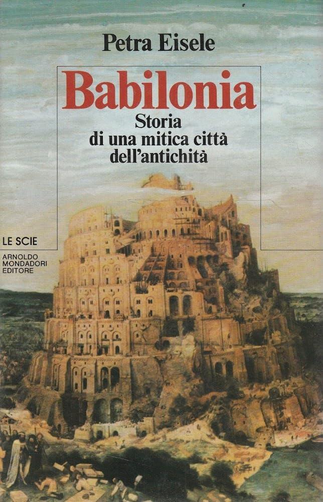 Babilonia: Storia di una Mitica Città del'Antichità