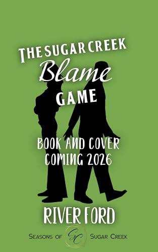 The Sugar Creek Blame Game: A small-town, best friends to lovers, sweet romance (Seasons of Sugar Creek