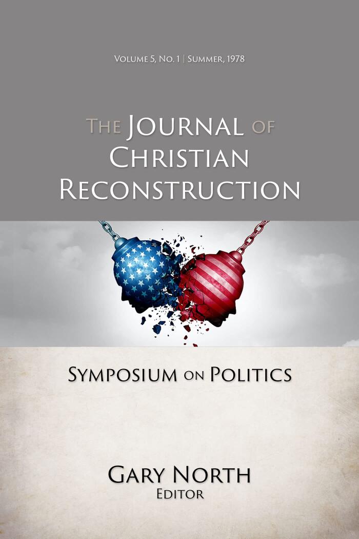 The Journal of Christian Reconstruction, Volume 5, 1: Symposium on Politics
