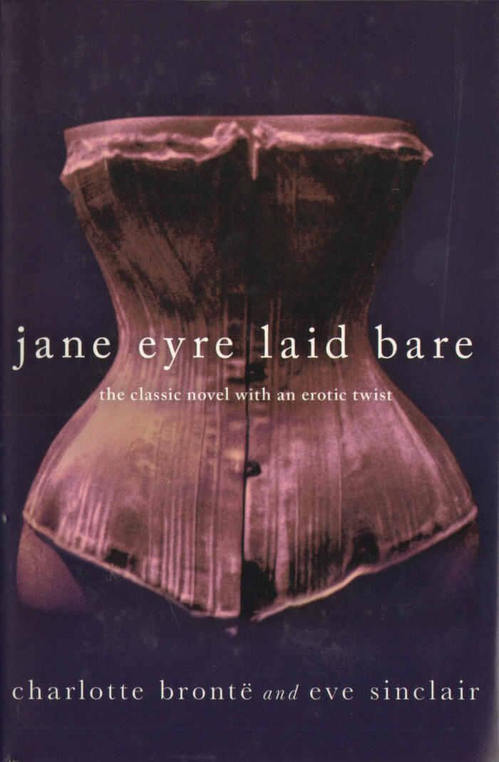 Jane Eyre Laid Bare: The Classic Novel with an Erotic Twist