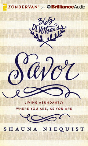Savor: Living Abundantly Where You Are, As You Are