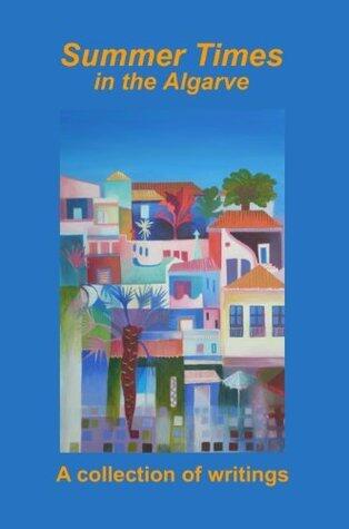 Summer Times in the Algarve - A Collection of Writings