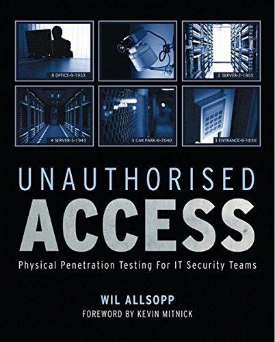 Unauthorised Access: Physical Penetration Testing for IT Security Teams (1st Edition)