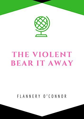 The Violent Bear It Away