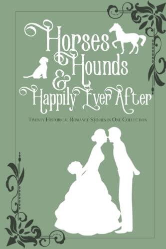 Horses, Hounds & Happily Ever After (Volume 1)