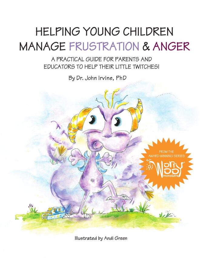 Helping Young Children Manage Frustration and Anger: A practical guide for parents and caregivers to help their little Twitches