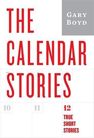 The Calendar Stories: twelve true short stories