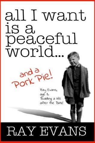 All I Want Is A Peaceful World and A Pork Pie!