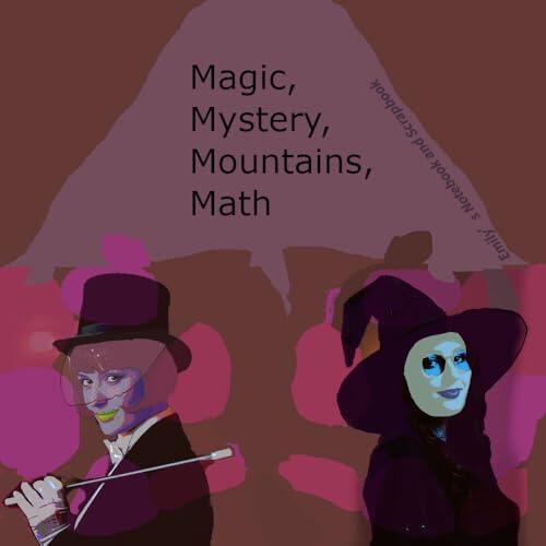 Emily's Adventure: Magic, Mystery, Mountains, Math