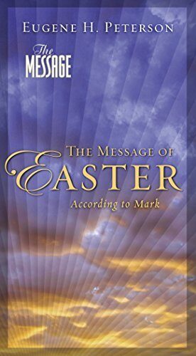 The Message of Easter: According to Mark