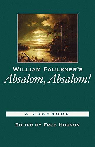 William Faulkner's "Absalom, Absalom": A Casebook