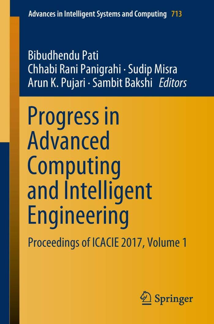 Progress in Advanced Computing and Intelligent Engineering (Proceedings of ICACIE 2017, Volume 1)