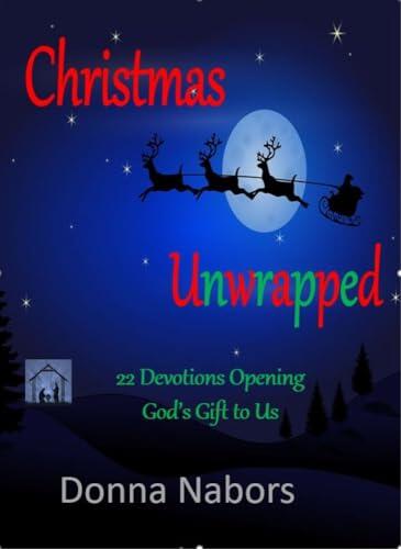 Christmas Unwrapped: 22 Devotions Opening God's Gift to Us