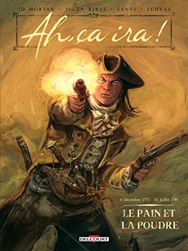 Ah, ça ira ! T01: Le Pain et la poudre