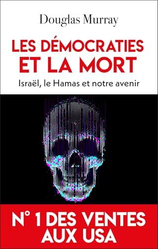 Les démocraties et la mort: Israël, le Hamas et notre avenir