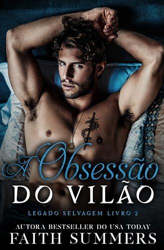 A Obsessão do Vilão: Romance Dark Proibido de Máfia (Legado Selvagem Livro 2)