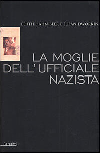 La moglie dell'ufficiale nazista: come una donna ebrea sopravvisse alla shoah
