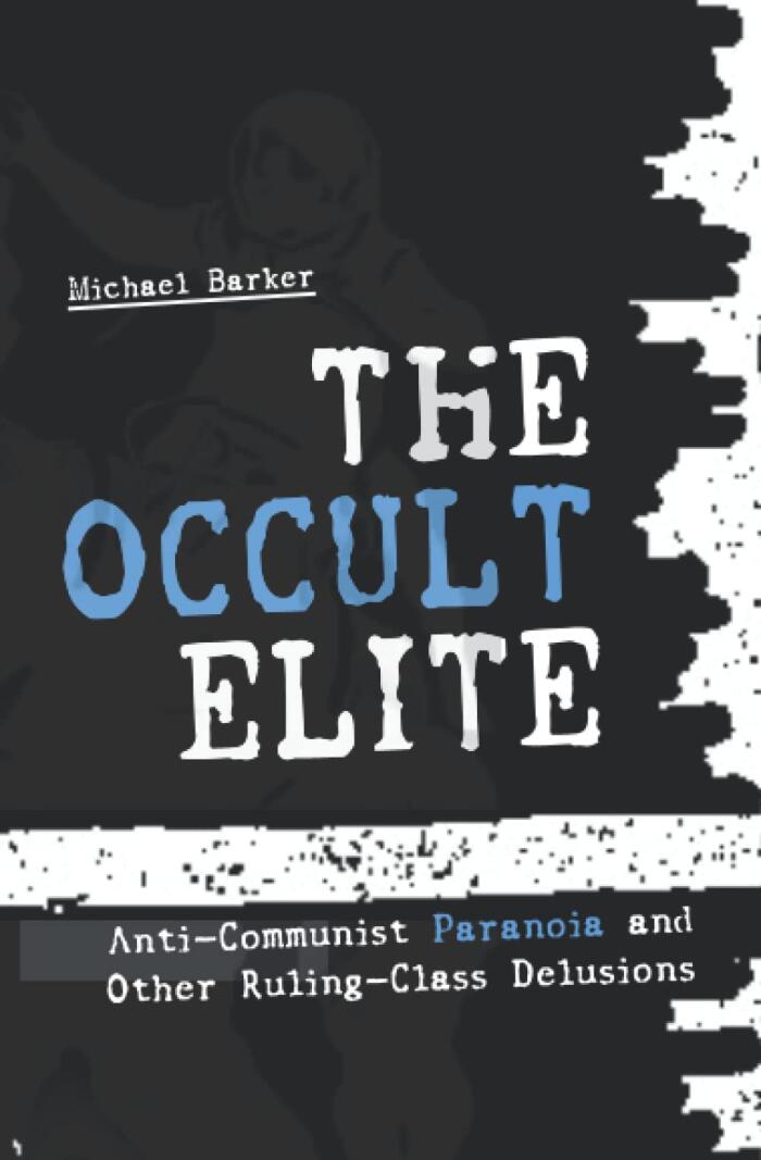 The Occult Elite: Anti-Communist Paranoia and Other Ruling-Class Delusions
