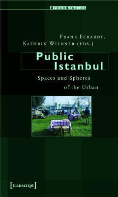 Public Istanbul: Spaces and Spheres of the Urban