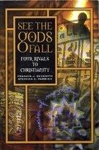 See the Gods Fall: Four Rivals to Christianity