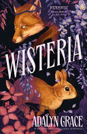 Wisteria: The Sunday Times Bestseller - the Gorgeous New Gothic Fantasy Romance from the Bestselling Author of Belladonna and Foxglove