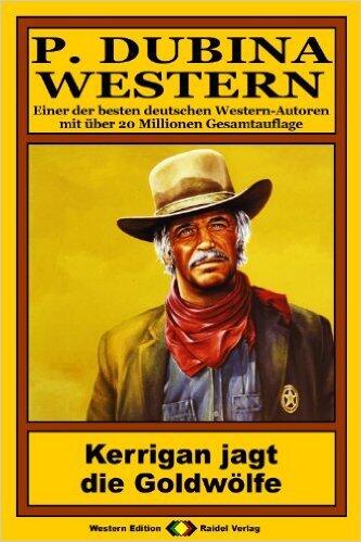 P. Dubina Western, Bd. 73: Kerrigan jagt die Goldwölfe
