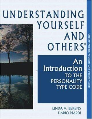 Understanding Yourself and Others (An Introduction to the Personality Type Code)