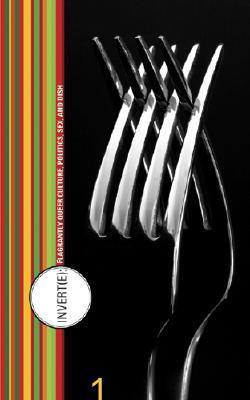 Invert(e) #1: Flagrantly Queer Culture, Politics, Sex, and Dish