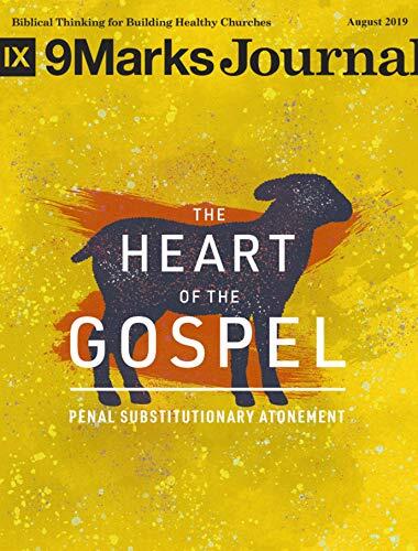 9Marks Journal, August 2019: The Heart of the Gospel: Penal Substitutionary Atonement