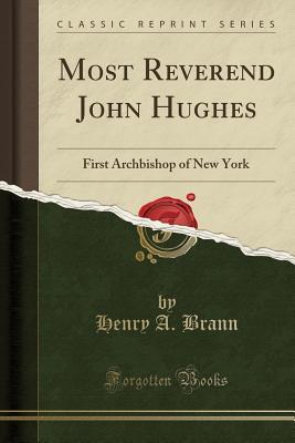 Most Reverend John Hughes: First Archbishop of New York