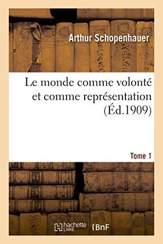 Le Monde Comme Volonté Et Comme Représentation (T01)