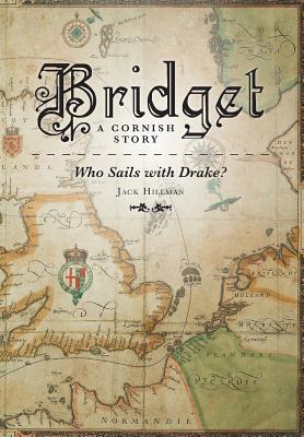 Bridget - A Cornish Story Who Sails with Drake?