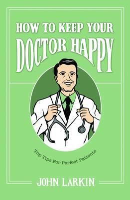 How to Keep Your Doctor Happy