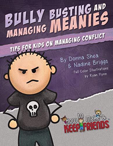 Bully Busting & Managing Meanies: Tips for Kids on Managing Conflict
