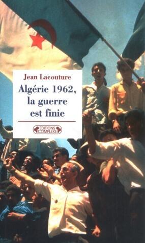 Algérie 1962, la guerre est finie