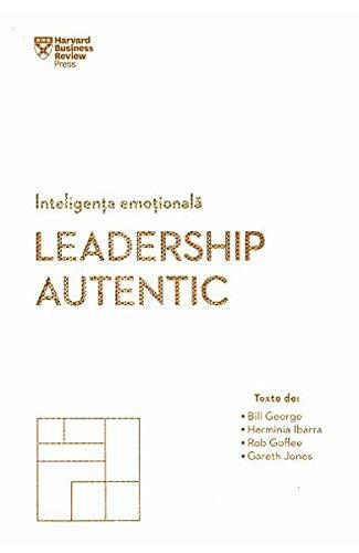 Inteligenta emotionala. Leadership autentic