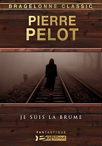 Je suis la brume (Bragelonne Classic)