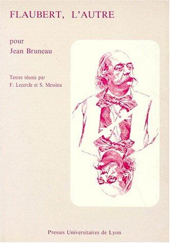 Flaubert, l'autre - pour Jean Bruneau