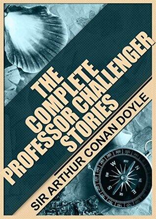 The Complete Professor Challenger Stories