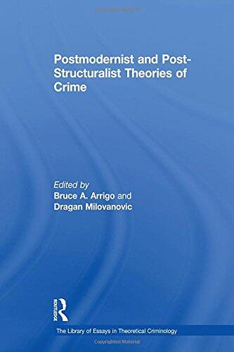 Postmodernist and Post-Structuralist Theories of Crime