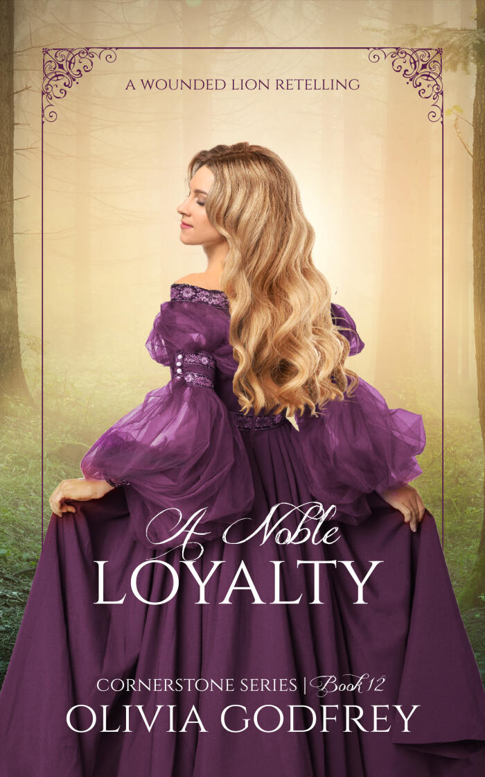 A Noble Loyalty (Cornerstone Series, #11): A Wounded Lion Retelling
