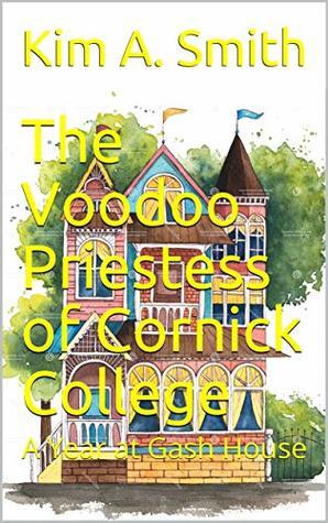 The Voodoo Priestess of Cornick College: Adventures of the Gash House Women