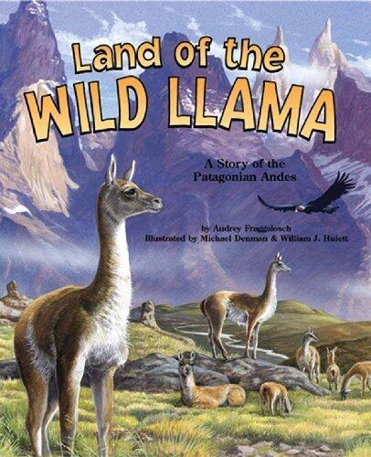 Land of the Wild Llama: A Story of the Patagonian Andes