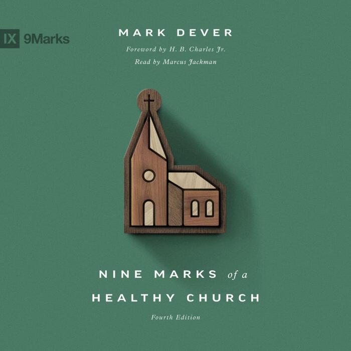 Nine Marks of a Healthy Church (4th edition): 4th Edition