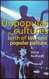 Unpopular Cultures: The Birth of Law and Popular Culture