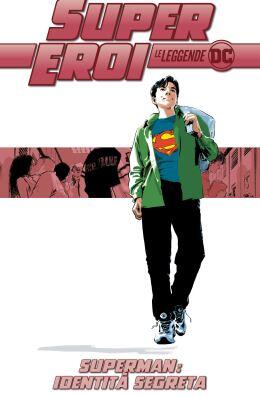 SuperEroi - Le Leggende DC #39: Superman: Identità segreta