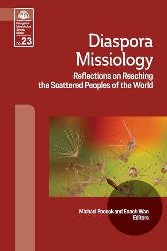 Diaspora Missiology: Reflections on Reaching the Scattered Peoples of the World
