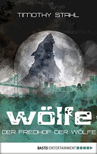 Der Friedhof der Wölfe (Wölfe-Serie 5)