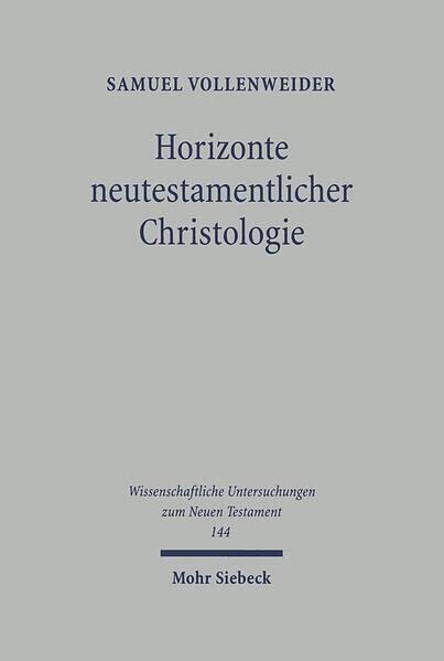 Horizonte Neutestamentlicher Christologie: Studien Zu Paulus Und Zur Fruhchristlichen Theologie (Wissenschaftliche Untersuchungen Zum Neuen Testament)